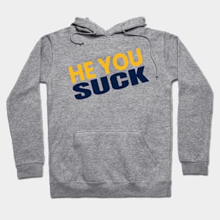 hey you suck Hoodie